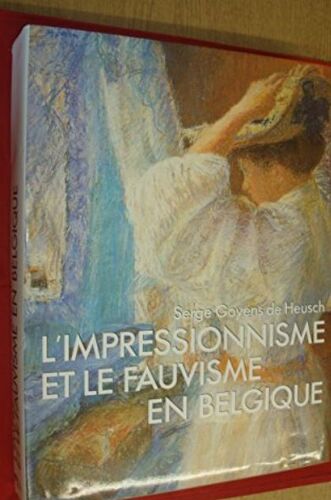 L'impressionnisme Et Le Fauvisme En Belgique [ Goyens De Heusch ]