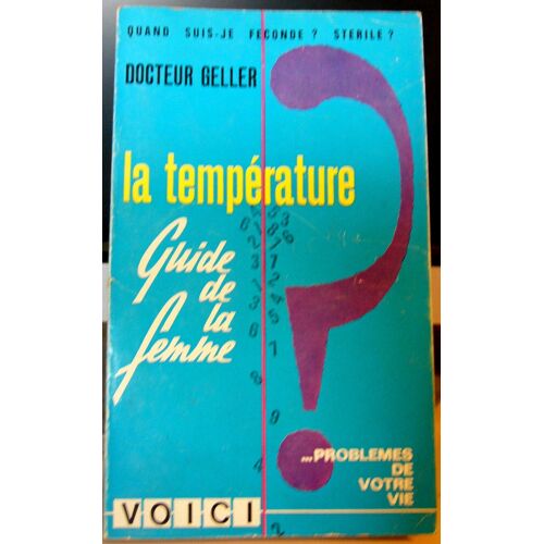 La Température - Guide De La Femme¿Problèmes De Votre Vie. Quand Suis-Je Féconde ? Stérile ?.