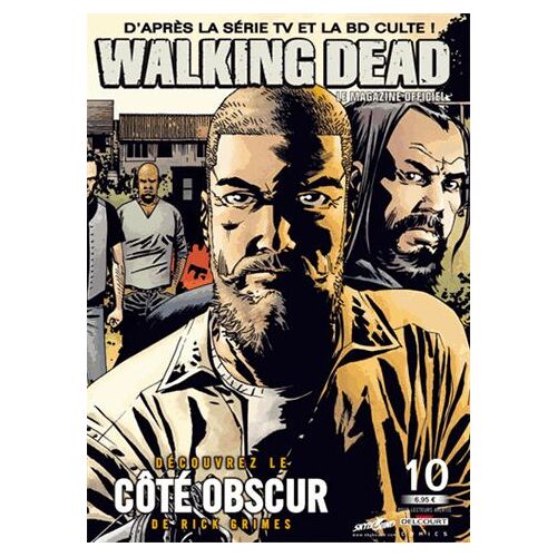 Walking Dead - Le Magazine Officiel N° 10 - Découvrez Le Côté Obscur De Rick Grimes
