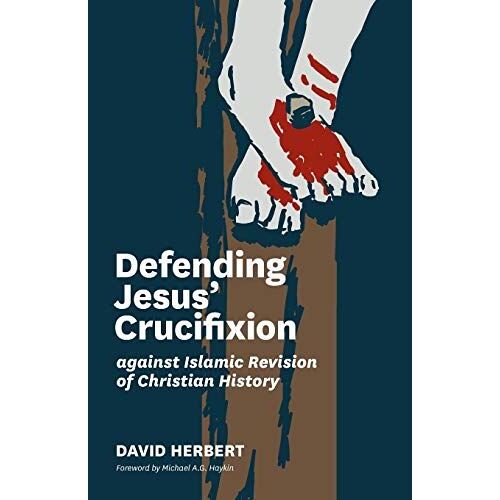 Defending Jesus' Crucifixion Against Islamic Revision Of Christian History