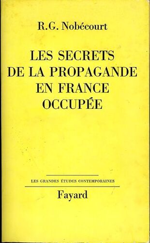 Les Secrets De La Propagande En France Occupée