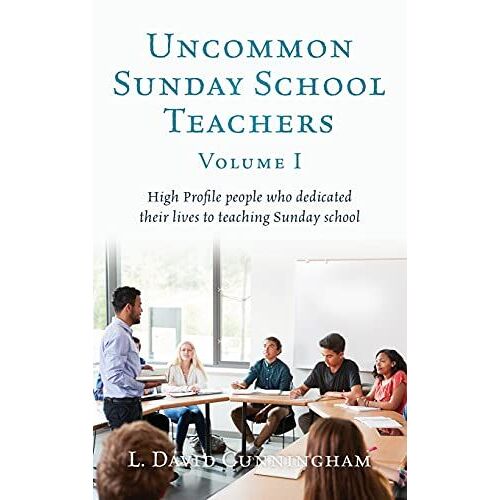 Uncommon Sunday School Teachers, Volume I