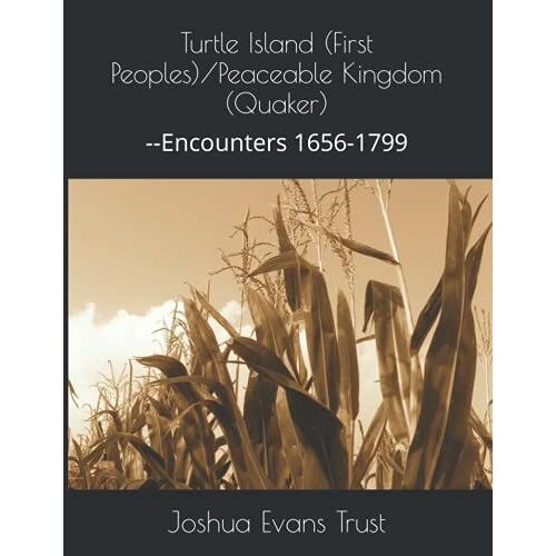 Turtle Island (First Peoples)/Peaceable Kingdom (Quaker) : --Encounters 1656-1799