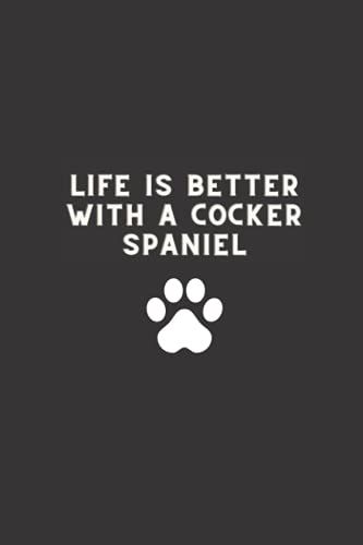 Life Is Better With A Cocker Spaniel: Black Lined Notebook, Blank Journal, Dog Quotes