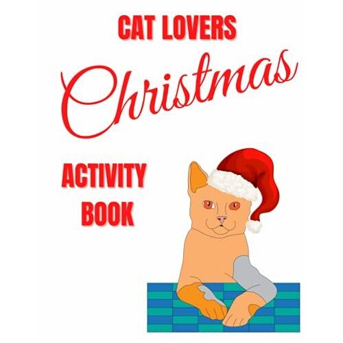 Cat Lovers Christmas Activity Book Cover: Cat Colouring, Mazes, Word Search For Kids And Adults Who Love Cats And Christmas