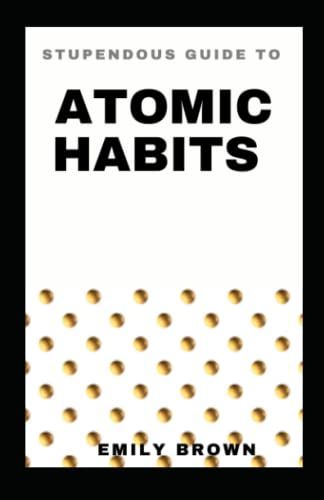 Stupendous Guide To Atomic Habit