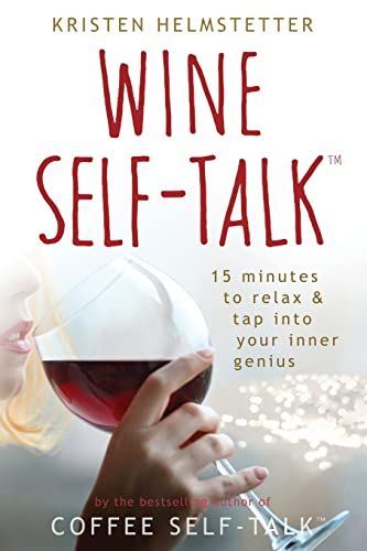 Wine Self-Talk: 15 Minutes To Relax & Tap Into Your Inner Genius