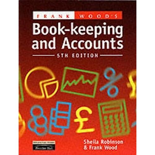 Frank Wood's Book-Keeping And Accounts