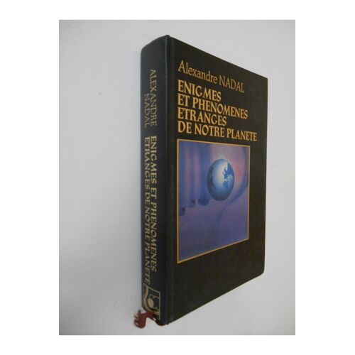 Enigmes Et Phénomènes Étranges De Notre Planète / Alexandre Nadal / Réf26039