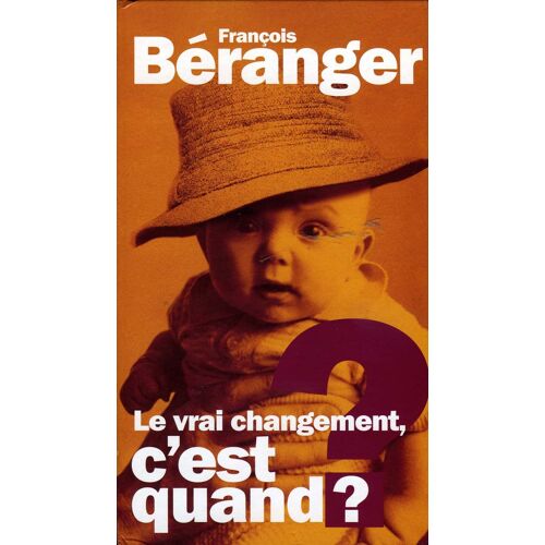 Le Vrai Changement, C'est Quand ?