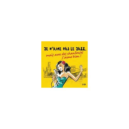 Je N''aime Pas Le Jazz, Mais Avec Des Chanteuses J''aime Bien !