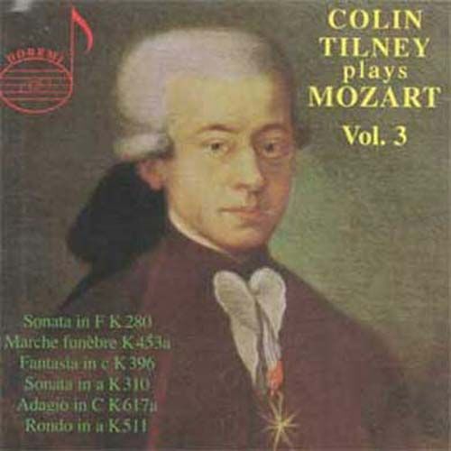 Wolfgang Amadeus Mozart : Colin Tilney Joue Mozart (Volume 3)
