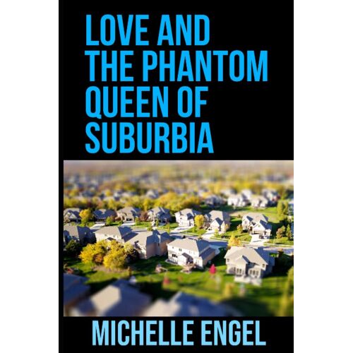 Love And The Phantom Queen Of Suburbia