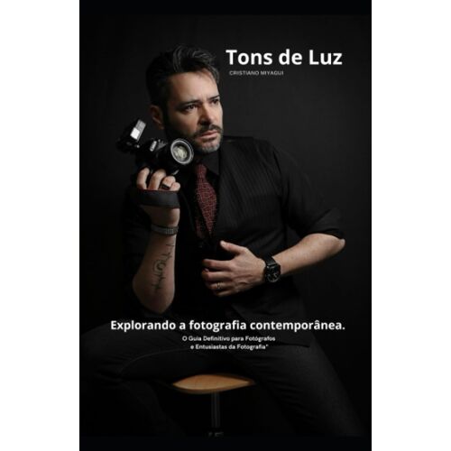 Tons De Luz: Explorando A Fotografia Contemporânea (Portuguese Edition)