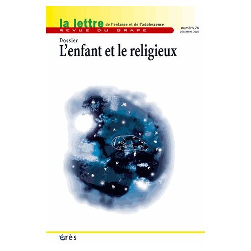 La Lettre De L'enfance Et De L'adolescence N° 74, Décembre 2008 - L'enfant Et Le Religieux