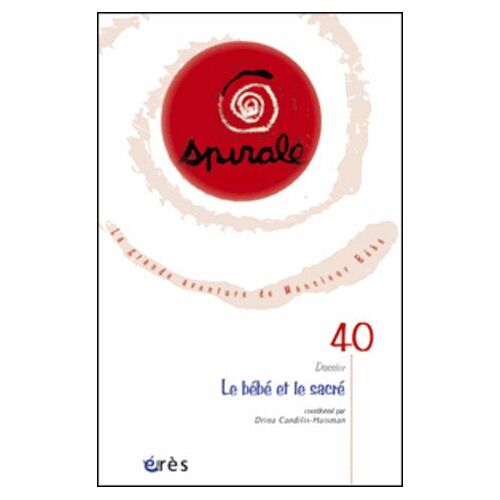 Spirale N° 40, Décembre 2006 - Le Bébé Et Le Sacré