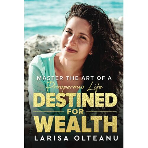 Destined For Wealth: Master The Art Of A Prosperous Life