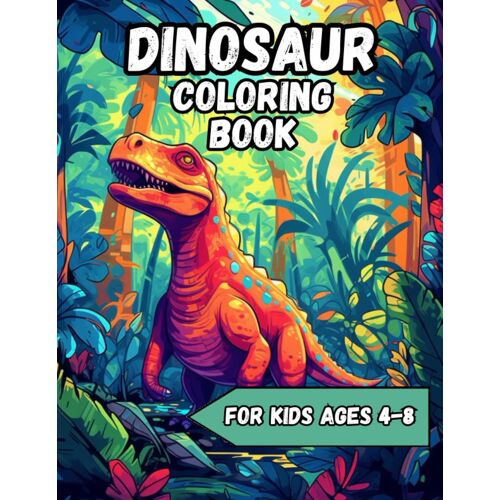 Kids Dinosaur Coloring Book: Amazing Dinosaur Coloring Book - 80 Coloring Pages - 8.5 X 11 Inches - Paperback - Dinosaur Coloring Book For Kids Ages 4-8