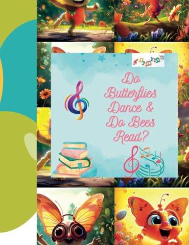 Do Butterflies Dance & Do Bees Read?