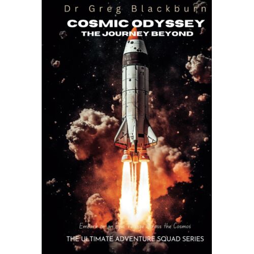 Cosmic Odyssey: The Journey Beyond: Embark On An Epic Voyage Across The Cosmos. (The Ultimate Adventure Squad Series)