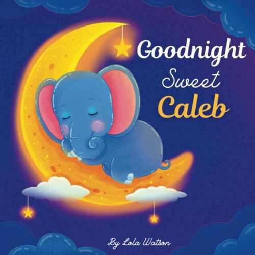 Goodnight Sweet Caleb: A Personalized Children's Book & Bedtime Story For Kids ( Gift Idea For Baby Shower, Christmas & Birthday )