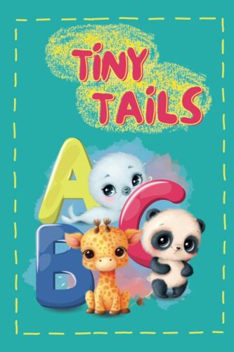 Tiny Tails: Discover The Alphabet With Adorable Two-Sentence Animal Poems
