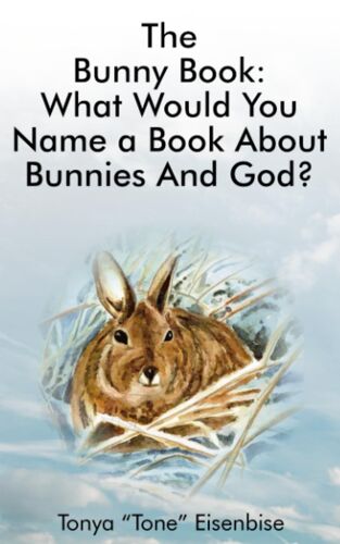 The Bunny Book: What Would You Name A Book About Bunnies And God?