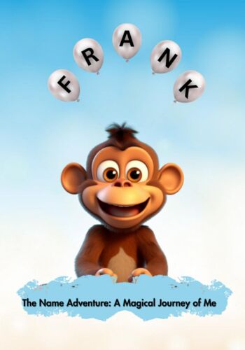 Frank: The Name Adventure- A Magical Journey Of Me (The Name Adventure Series - Magical Journeys Of Your Name)