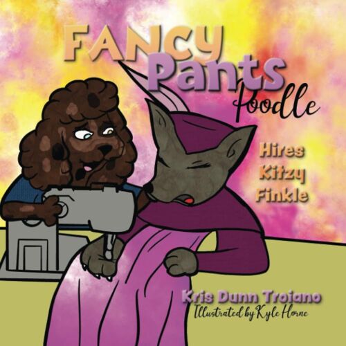 Fancy Pants Poodle Hires Kitzy Finkle: "Entrepreneurial Poodle From Queens, New York: The Tale Of Fancy Pants Poodle And Kitzy Finkle"