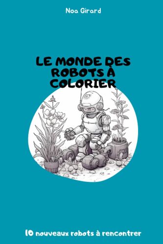 Voyage À Travers Les Métiers: Le Livre De Coloriage Des Robots (French Edition)