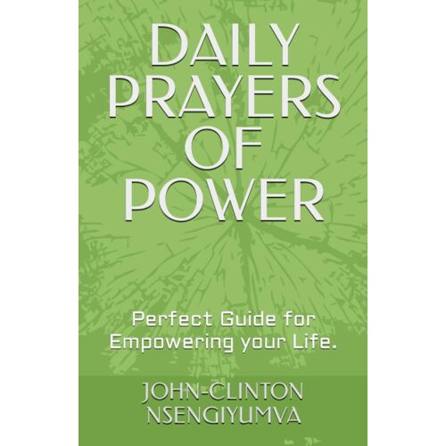 Daily Prayers Of Power: Perfect Guide For Empowering Your Life