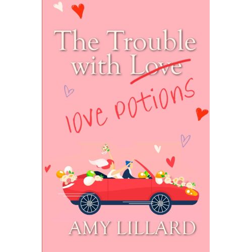 The Trouble With Love Potions: A Sweet And Clean Romantic Comedy