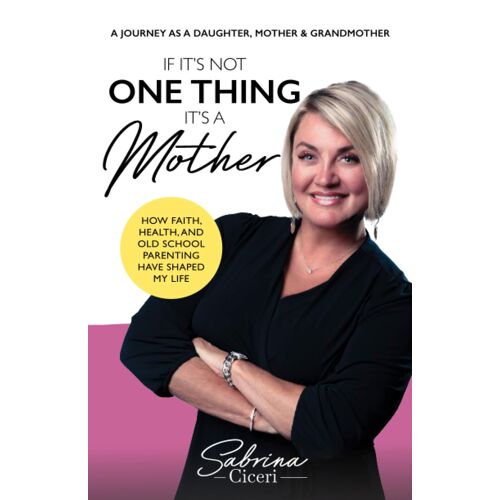 If Its Not One Thing Its A Mother: How Faith, Health, And Old School Parenting Have Shaped My Life