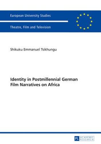 Identity In Postmillennial German Films On Africa