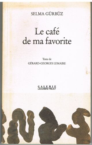 Le Café De Ma Favorite  - Selma Gürbüz - Textes Gérard-Georges Lamaire