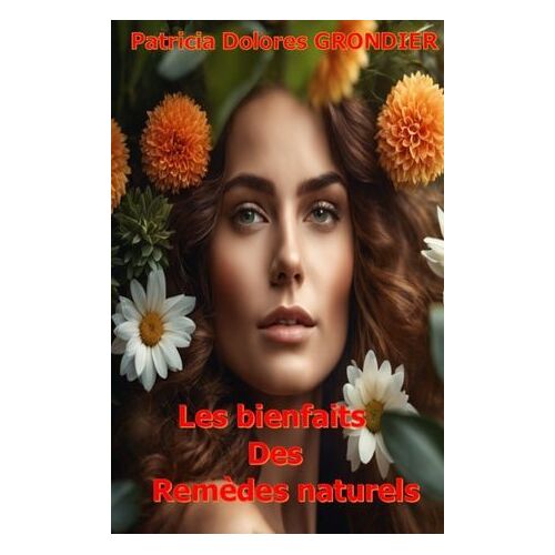 Les Bienfaits Des Remèdes Naturels