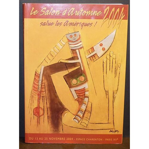 Le Salon D'automne 2004 Salue Les Amériques ! (Du 13 Au 25 Novembre 2004 - Espace Charenton - Paris Xiie)