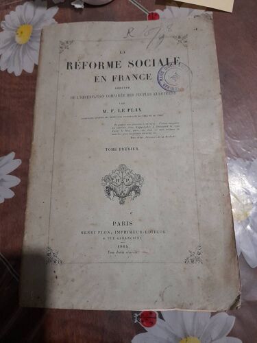 La Réforme Sociale En France Déduite De L'observation Des Peuples Européens. Tome Premier