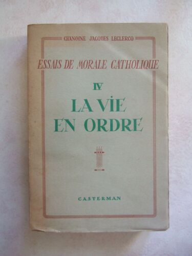Essais De Morale Catholique Tome Iv- La Vie En Ordre