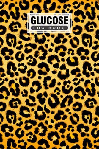 Glucose Log Book: Leopard Print Cover Glucose Log Book, Your Glucose Monitoring Log - Professional Diabetic Glucose Log Book, 120 Pages, Size 6" X 9" By Emanuel Wilke