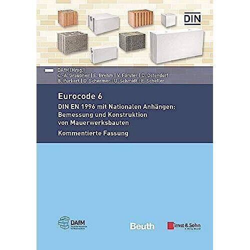 Eurocode 6 - Din En 1996 Mit Nationalen Anhängen: Bemessung Und Konstruktion Von Mauerwerksbauten. Kommentierte Fassung