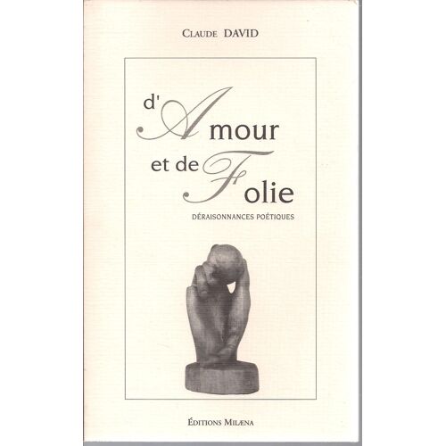 D'amour Et De Folie. Deraisonnances Poétiques