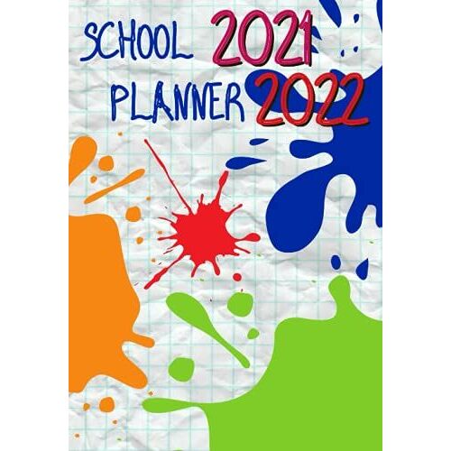School Planner: Painting Splatch Planner Dedicated To Students For Preparing To Back To School, Very Nice And Creative Cover