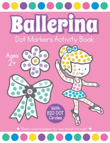 Ballerina Dot Markers Activity Book Ages 2+: My First Easy Ballerina Coloring Book For Preschoolers