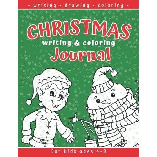 Christmas Writing & Coloring Journal For Kids Ages 4-8: Xmas Writing, Drawing And Coloring Activity Book For Boys And Girls | Santa Claus Workbook