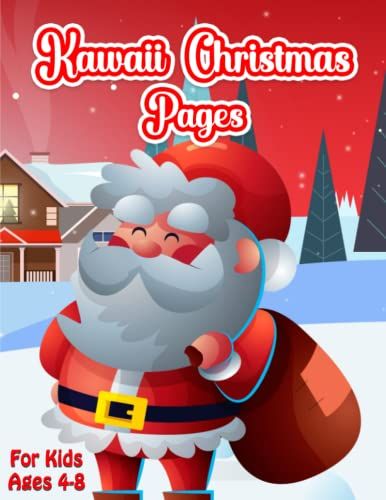 Kawaii Christmas Pages For Kids Ages 4-8: Christmas And Winter Holidays Coloring Book With Cute And Funny Kawaii Animals, Unique And Relaxing Festive