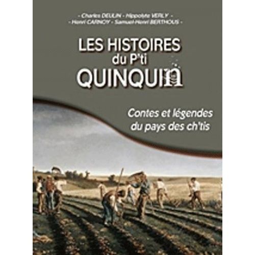 Les Histoires Du P'ti Quiquin, Contes Ch'tis