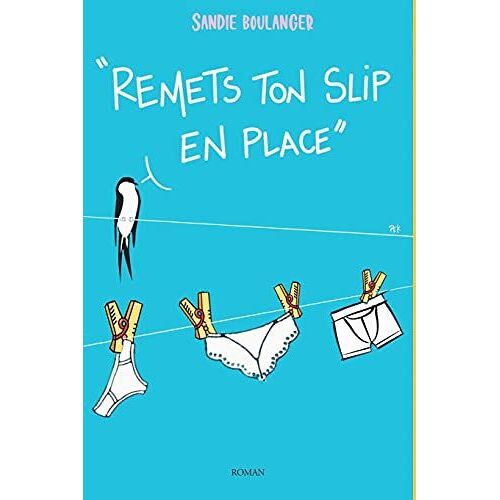 Remets Ton Slip* En Place
