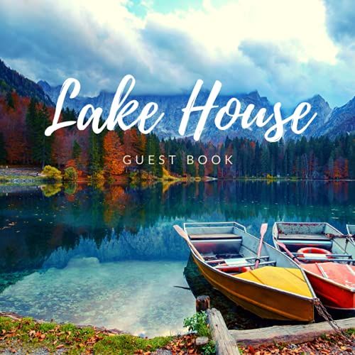 Lake House Guest Book: Welcome Guest Book For Vacation Home | Rustic Memory Guest Book Visitor Sign In Book For Lake House & Log Cabin Vacation ... Guestbook Colorful Boat (Premium Cream Paper)