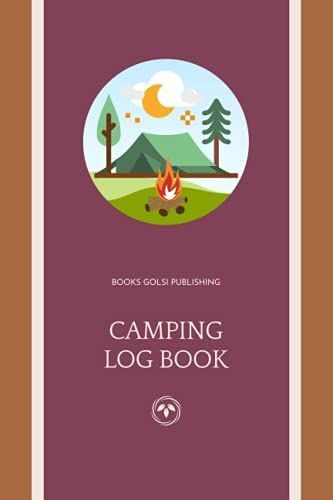 Camping Log Book: Motorhome Camping Travel Journal & Maintenance Log, Record Book For Adults And Kids, Collector, For Women And Men, Basics, ... And Personal Use, 6" X 9" Inchs, 100 Pages